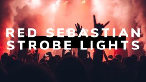 Red Sebastian – Strobe Lights