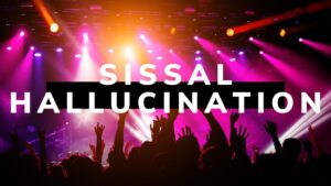 Sissal Hallucination
